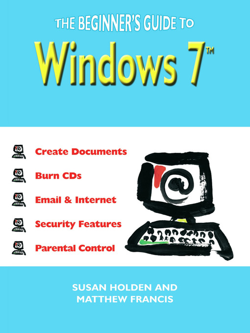 Title details for The Beginner's Guide to Windows 7 by Susan Holden - Available